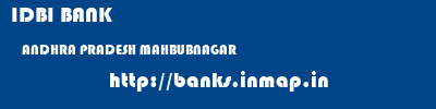 IDBI BANK  ANDHRA PRADESH MAHBUBNAGAR    banks information 